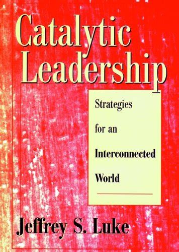 catalytic leadership strategies for an interconnected world Doc