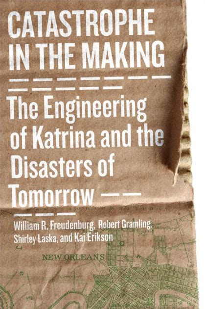 catastrophe in the making the engineering of katrina and the disasters of tomorrow Epub