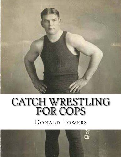 catch wrestling for cops control and arrest tactics for the politically incorrect Kindle Editon