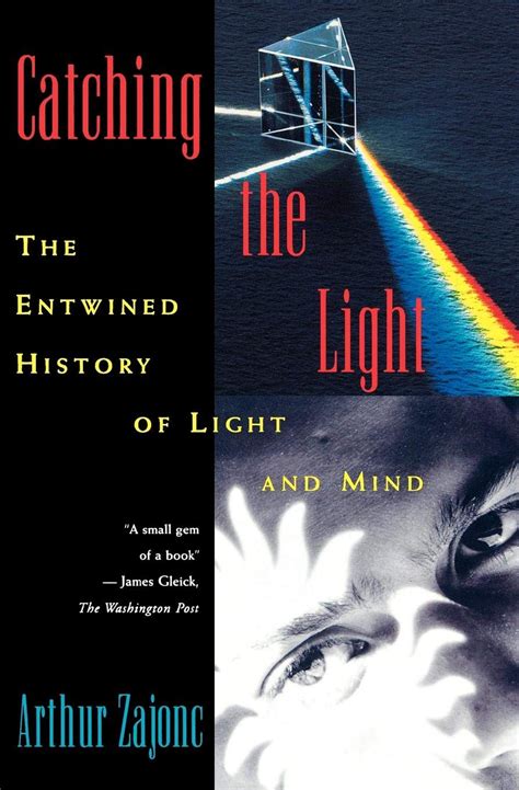 catching the light the entwined history of light and mind Reader