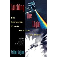 catching the light the entwined history of light and mind Reader