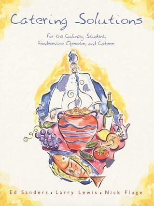 catering solutions for the culinary student foodservice operator and caterer PDF