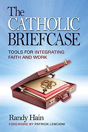 catholic briefcase tools for integrating faith and work Kindle Editon