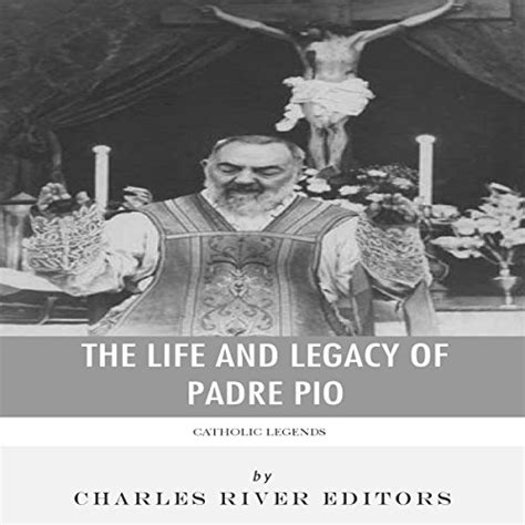 catholic legends the life and legacy of padre pio Kindle Editon
