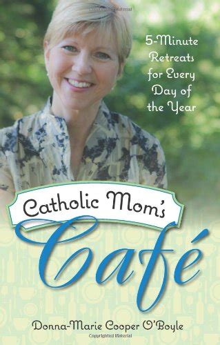 catholic moms cafe 5 minute retreats for every day of the year Kindle Editon