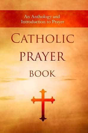 catholic prayer book an anthology and introduction to prayer Kindle Editon