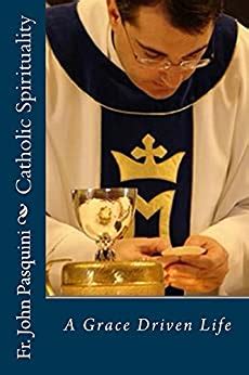 catholic spirituality a grace driven life Reader