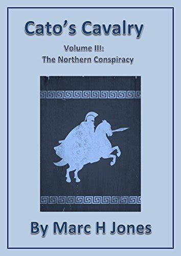 catos cavalry volume 3 the northern conspiracy Reader