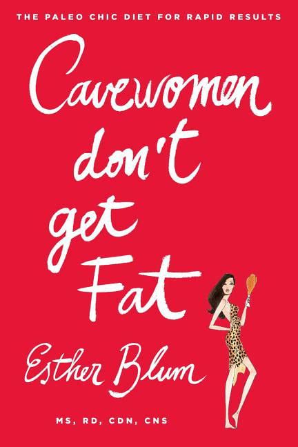 cavewomen dont get fat the paleo chic diet for rapid results PDF