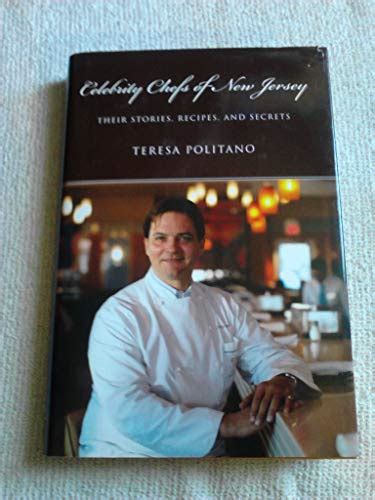 celebrity chefs of new jersey their stories recipes and secrets rivergate books PDF