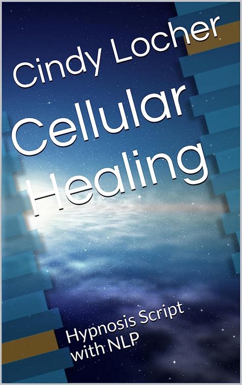 cellular healing changeworks hypnosis scripts Epub