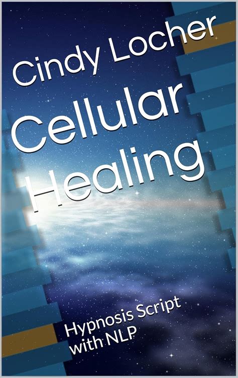 cellular healing changeworks hypnosis scripts Epub