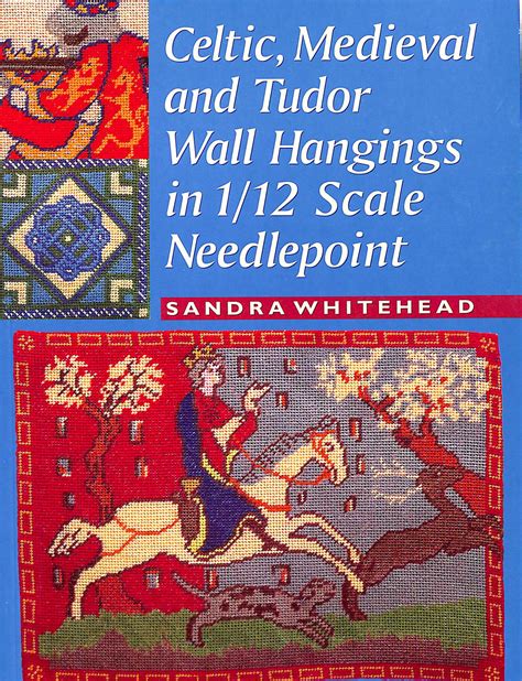 celtic medieval and tudor wall hangings in 1 or 12 scale needlepoint Epub