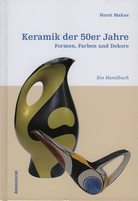 ceramics of the 50s german only shapes colours and designs a handbook german edition Doc