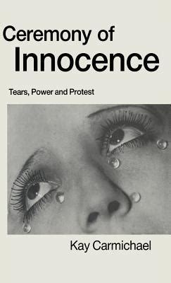 ceremony of innocence tears power and protest Doc