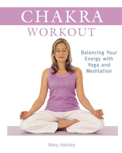 chakra workout balancing your energy with yoga and meditation PDF