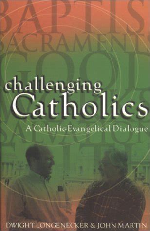 challenging catholics a catholic evangelical dialogue Kindle Editon