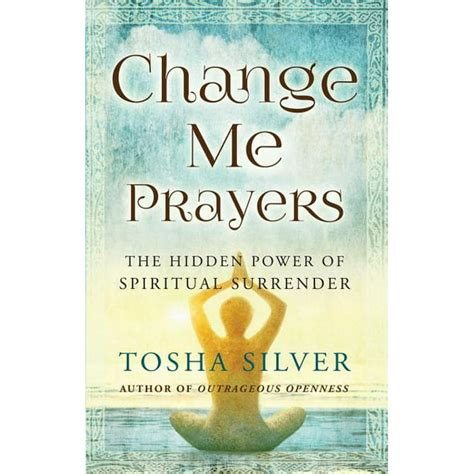 change me prayers the hidden power of spiritual surrender Doc