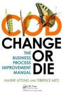 change or die the business process improvement manual Kindle Editon