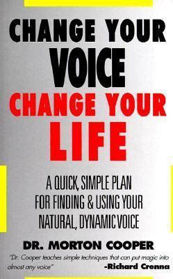 change your voice change your life a quick simple plan for finding and using your natural dynamic voice Epub