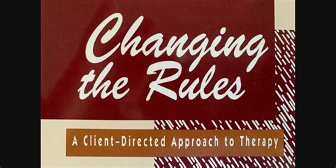 changing the rules a client directed approach to therapy Reader