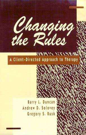 changing the rules a client directed approach to therapy Reader