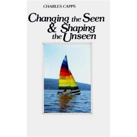changing the seen and shaping the unseen Reader