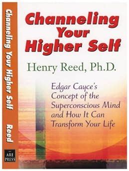 channeling your higher self edgar cayces concept of the superconscious mind and how it can transform your life PDF