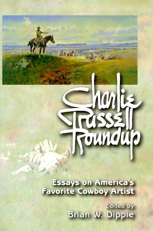 charlie russell roundup pb essays on americas favorite cowboy artist Reader