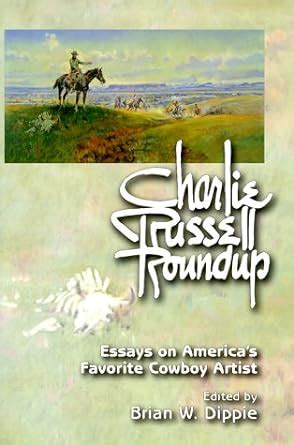 charlie russell roundup pb essays on americas favorite cowboy artist Reader