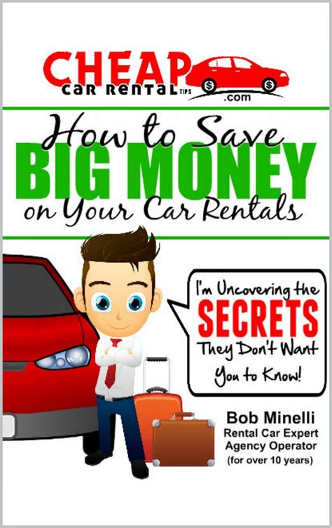 cheap car rental tips how to save big money on your car rentals im uncovering the secrets they dont want Kindle Editon