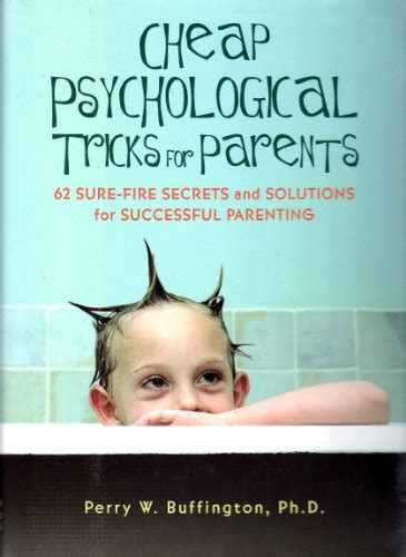 cheap psychological tricks for parents 62 sure fire secrets and solutions for successful parenting Doc