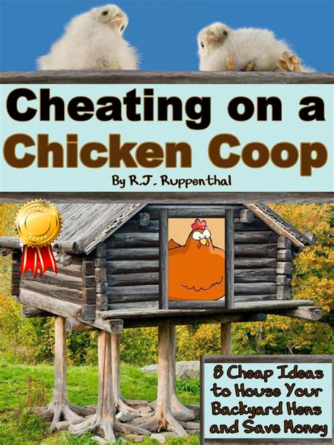 cheating on a chicken coop 8 cheap ideas to house your backyard hens and save money Kindle Editon