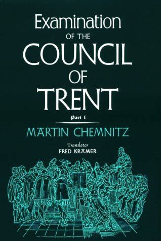 chemnitzs works examination of the council of trent i 1 Doc