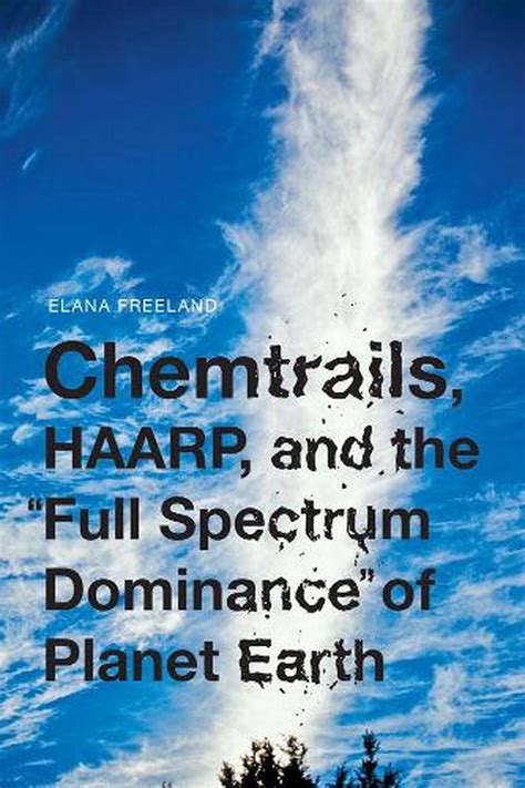 chemtrails haarp and the full spectrum dominance of planet earth Kindle Editon