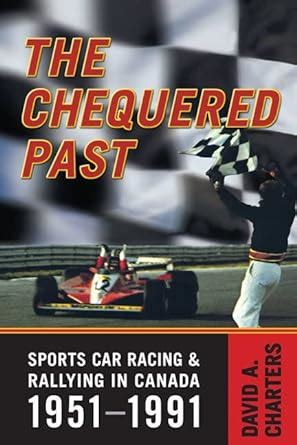 chequered pasts sports car racing and rallying in canada 1951 1991 Reader