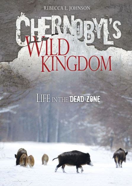 chernobyls wild kingdom life in the dead zone Reader