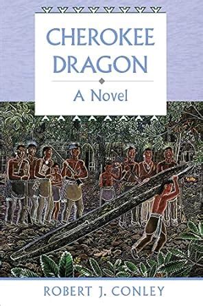 cherokee dragon a novel robert j conleys real people series Reader
