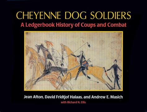 cheyenne dog soldiers a ledgerbook history of coups and combat Kindle Editon