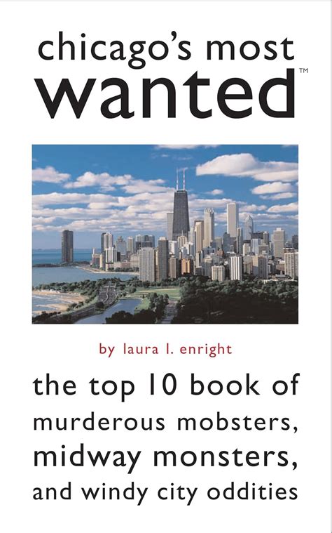 chicagos most wanted the top 10 book of murderous mobsters midway monsters and windy city oddities PDF