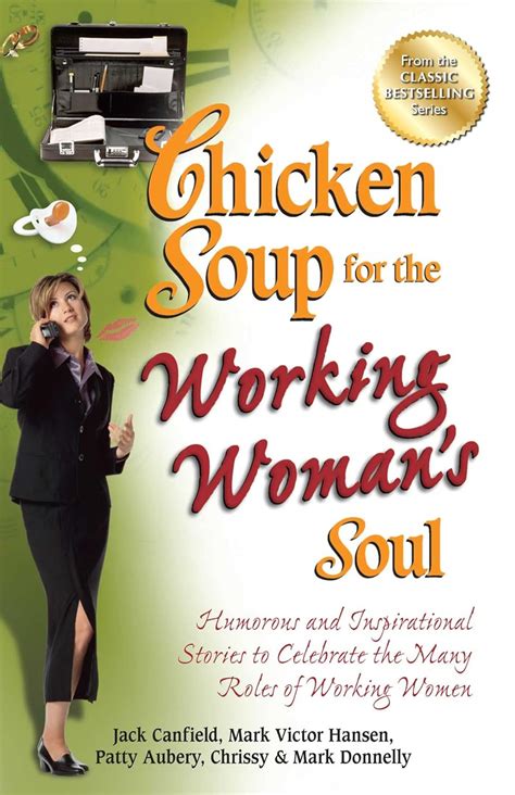 chicken soup for the working womans soul humorous and inspirational stories to celebrate the many roles of working Epub