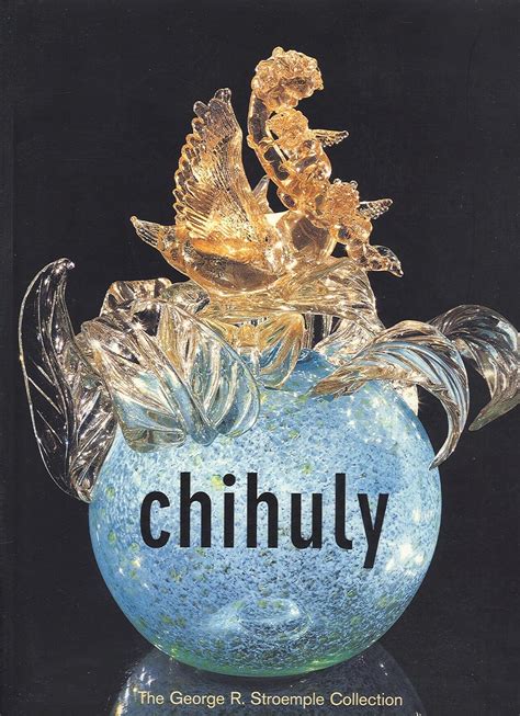 chihuly the george r stroemple collection Kindle Editon