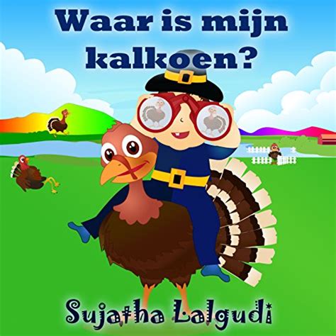 childrens books in dutch waar is mijn kalkoen? een prentenboek voor kinderen over dankbaarheids dag vanaf Reader