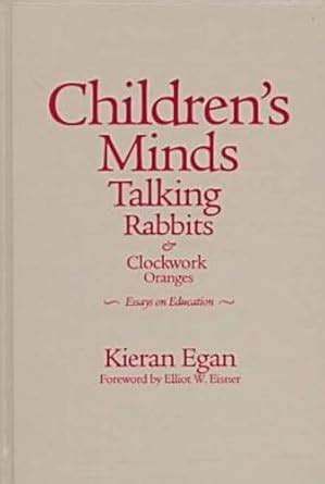 childrens minds talking rabbits and clockwork oranges critical issues in curriculum Doc