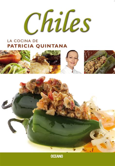 chiles la cocina de patricia quintana spanish edition Epub