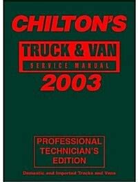 chiltons truck and van service manual 1999 2003 annual edition Reader