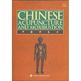 chinese acupuncture and moxibustion third edition 2010 fifteenth printing 2014 Reader