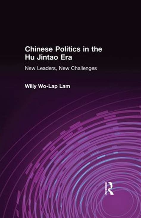 chinese politics in the hu jintao era new leaders new challenges PDF