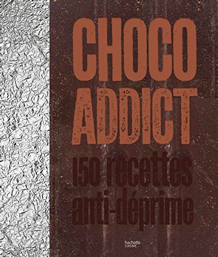 choco addict 150 recettes anti d prime collectif Epub