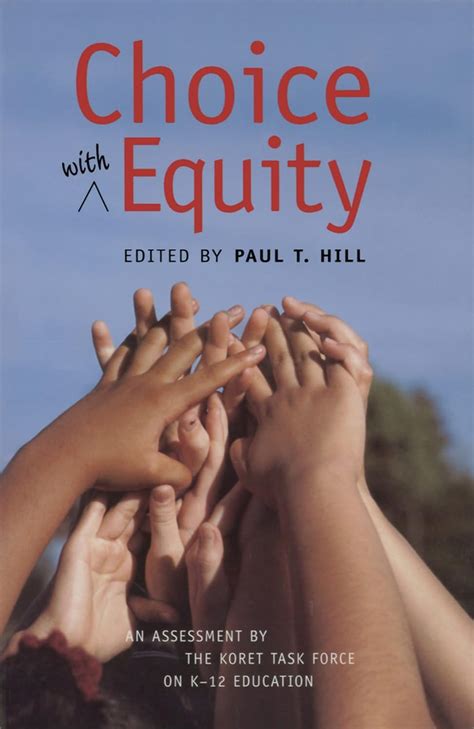 choice with equity an assessment of the koret task force on kâ€“12 education hoover institution press publication PDF